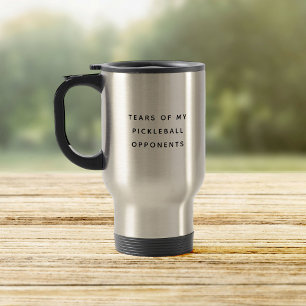 Witzige Tränen meiner Pickleball-Gegner Typografie Reisebecher