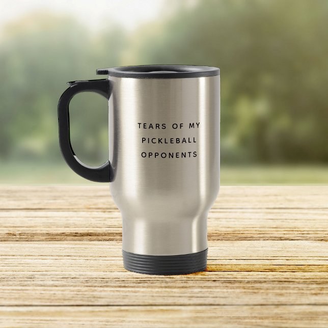 Witzige Tränen meiner Pickleball-Gegner Typografie Reisebecher (Von Creator hochgeladen)