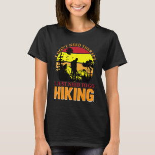 Witzige Wanderung Ich brauche keine Therapie, die  T-Shirt