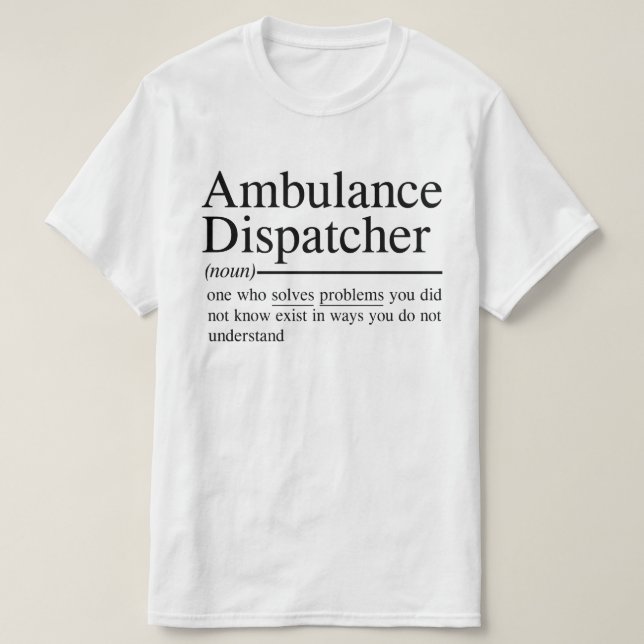 witzige Zitate für Ambulance Dispatcher T-Shirt (Design vorne)