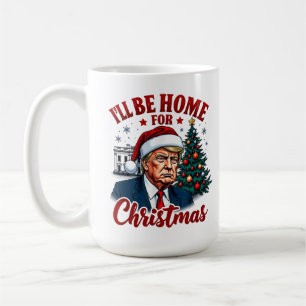 Witziger Humor Trump, ich werde zu Weihnachten Zuh Kaffeetasse