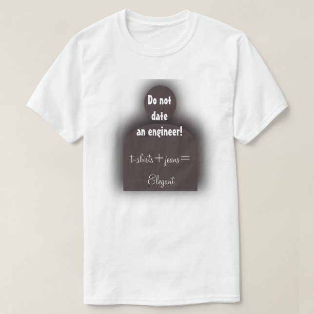 Witziger Ingenieur "Do not date an a Engineer" Gee T-Shirt (Design vorne)