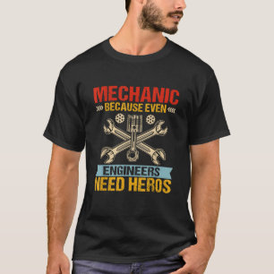 Witziger Mechanismus, weil selbst Ingenieure Helde T-Shirt