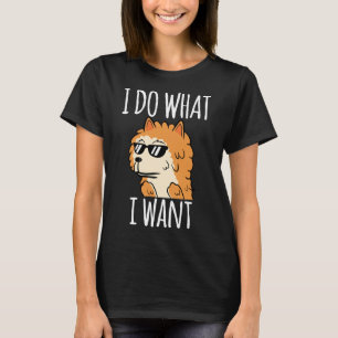 Witziger Spitz Ich tue, was ich Gewollt habe T-Shirt
