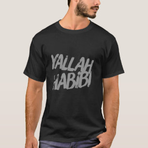 Witziger Text Yalla Habibi bedeutet: Lass uns mein T-Shirt
