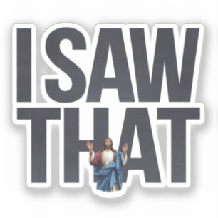 Witziger Zitat Jesus Meme, sah ich, dass Jesus Aufkleber