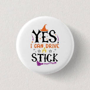 Witziges Halloween Ja, ich kann einen Stick fahren Button