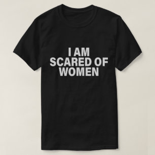 Witziges Sprichwort, das ich vor Frauen erschrecke T-Shirt