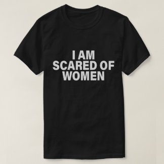 Witziges Sprichwort, das ich vor Frauen erschrecke T-Shirt