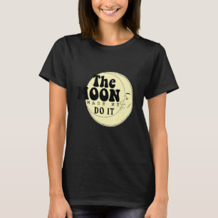 Witziges Sprichwort der Mond hat mich dazu gebrach T-Shirt