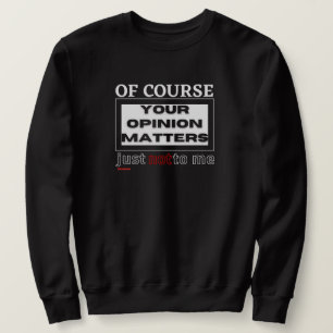 witziges Sweatshirt "NATÜRLICH IHRE MEINUNG ..."