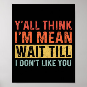 Witziges Zitat... Ich denke, ich bin Gemein, bis i Poster