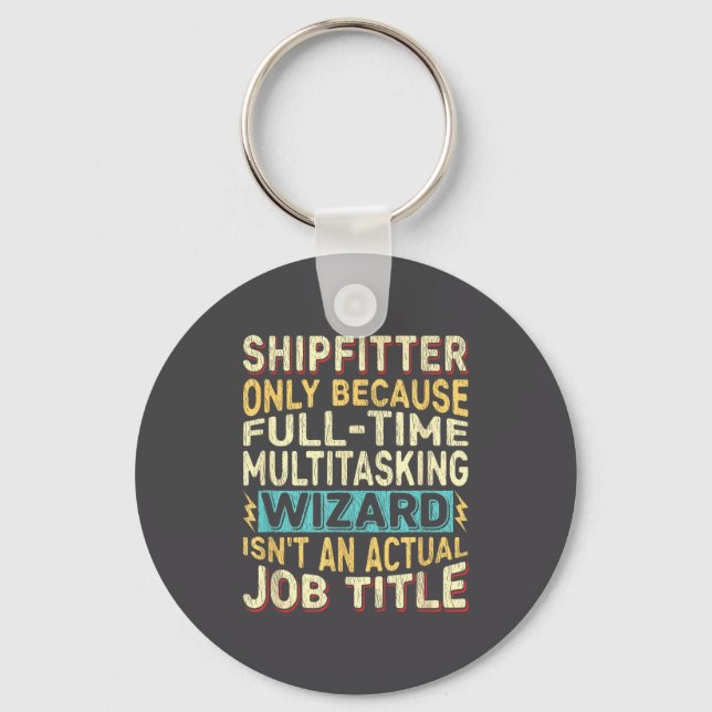 Wizard Job Title Quote - Funny Shipfitter  Schlüsselanhänger (Vorderseite)