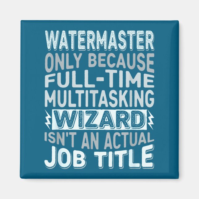 Wizard Job Title Quote - Funny Watermaster  Magnet (Vorne)