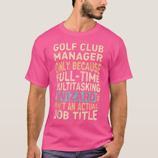 Wizard Job Title Zitat Funny Golf Club Manager T-Shirt