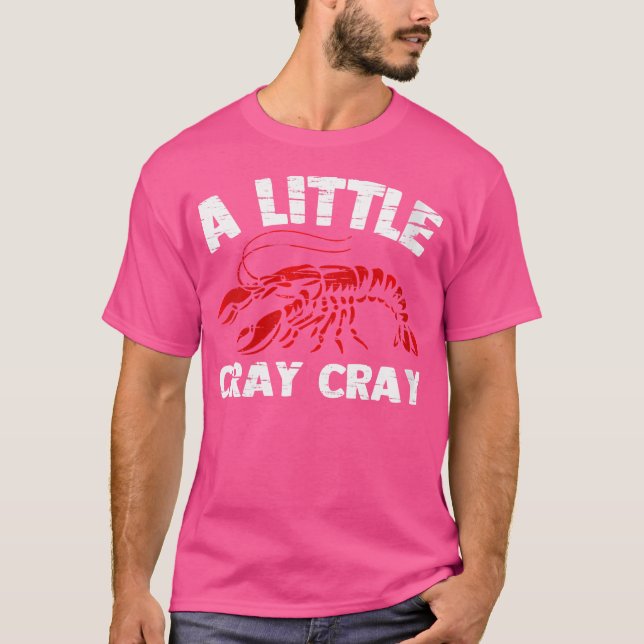 Wo A Little Cray Cray Funny Cajun Food Crayfish Bo T-Shirt (Vorderseite)