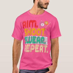 Wo Aim Shoot oder Wiederholung Snooker Billiards T-Shirt
