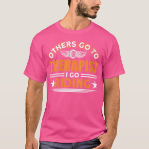 Wo andere zum Therapeuten gehen, fahre ich Motorra T-Shirt