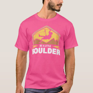 Wo Be Ein Kleiner Boulder-Felsenkletter-Bergsteige T-Shirt