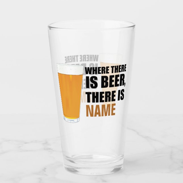 Wo Bier ist, gibt es Name Pint Glas (Vorderseite)