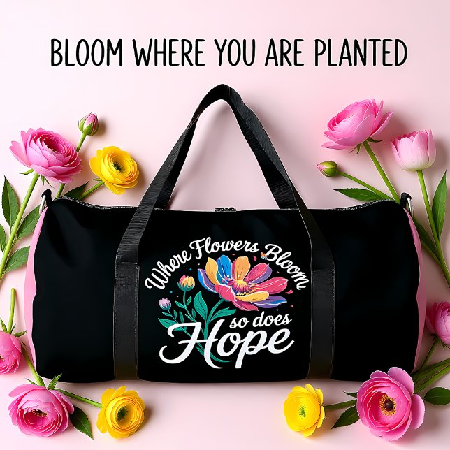 Wo Blumen blühen, blüht Hoffnung Duffle Bag (Von Creator hochgeladen)