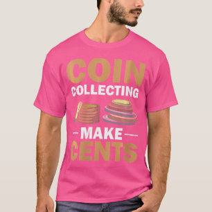 Wo Coin Collector Hobby Numismatiker Cents Col T-Shirt