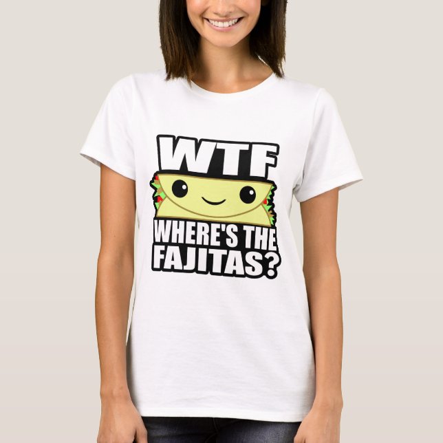 Wo die Fajitas ist T-Shirt (Vorderseite)