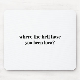 Wo die Hölle Sie waren Mousepad