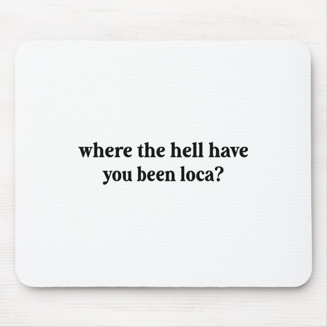 Wo die Hölle Sie waren Mousepad (Vorne)