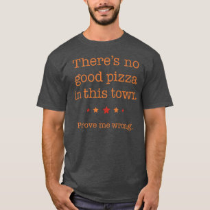 Wo die köstlichsten Pizzaprodukte gut finden T-Shirt