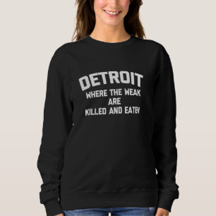 Wo die Schwache getötet und gegessen wird - witzig Sweatshirt