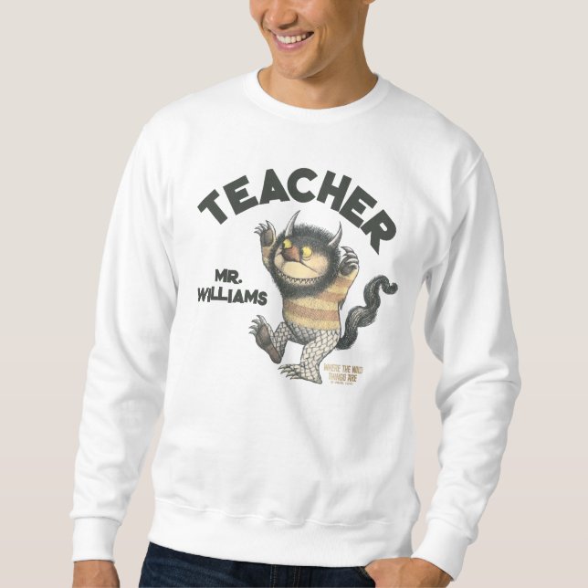 Wo die wilden Dinge Lehrer sind Sweatshirt (Vorderseite)