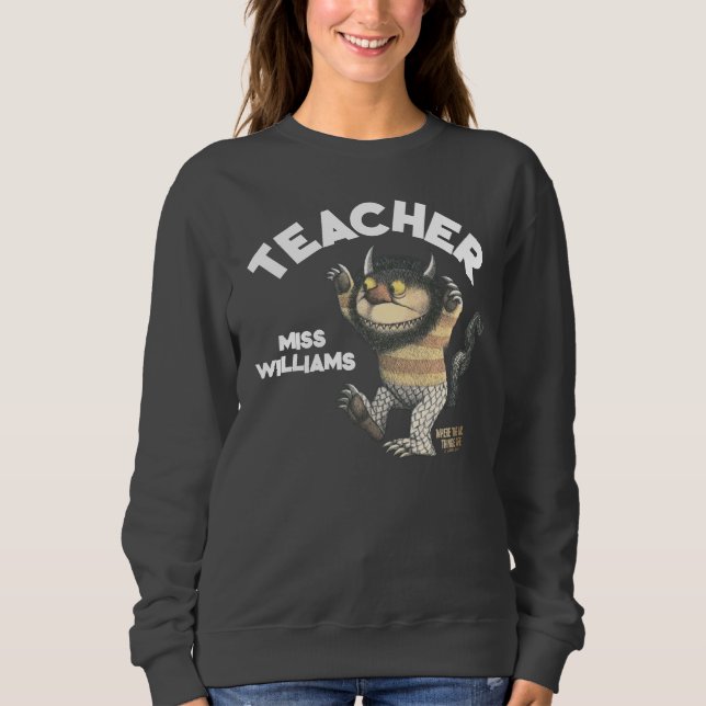 Wo die wilden Dinge Lehrer sind Sweatshirt (Vorderseite)