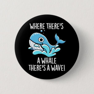 Wo ein Wal ist, da ist auch eine Welle Dunkler Hin Button