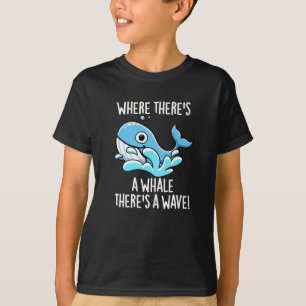 Wo ein Wal ist, da ist auch eine Welle Dunkler Hin T-Shirt