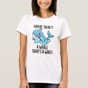 Wo ein Wal ist, da ist auch eine Welle Lustiges Ti T-Shirt