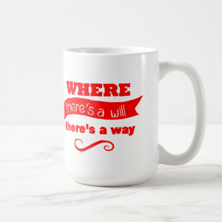 Wo ein Wille ist, ist auch ein Weg eine TASSE