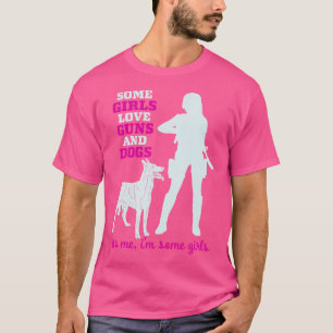Wo einige Girls Liebe Gewehre und Hunde Funny Gun T-Shirt