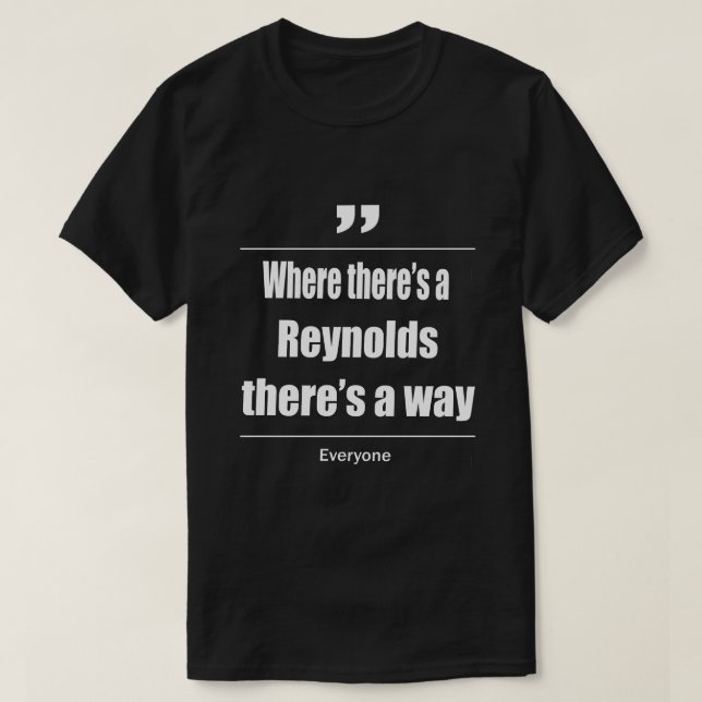 Wo es Reynolds gibt, gibt es einen Weg jeden T-Shirt (Design vorne)