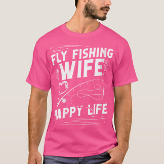 Wo Fly Fishing Ehefrau Happy Life Fly Rod Angling T-Shirt
