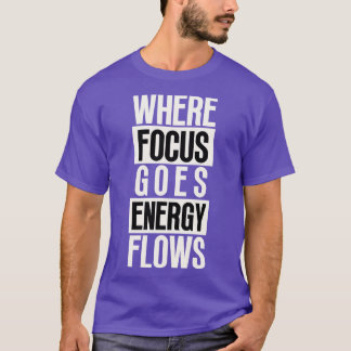 Wo Fokus auf Energieflüsse geht 7 T-Shirt
