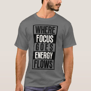Wo Fokus auf Energieflüsse geht 8 T-Shirt