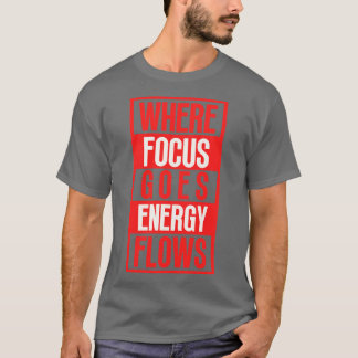 Wo Fokus auf Energieflüsse geht 8 T-Shirt