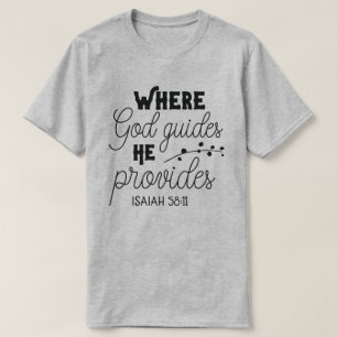 Wo Gott führt, liefert er Isaiah 58:11 T-Shirt