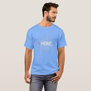 Wo? Hier T-Shirt