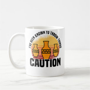 Wo ich dafür bekannt bin, Dinge zu werfen Töpferei Kaffeetasse