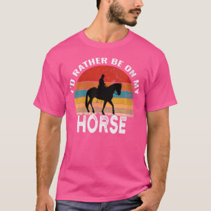 Wo ich lieber auf meinem Pferdeschlittenreiten sei T-Shirt