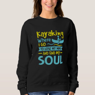 Wo ich meinen Geist verlieren und mein Soul Kayaki Sweatshirt