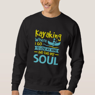 Wo ich meinen Geist verlieren und mein Soul Kayaki Sweatshirt