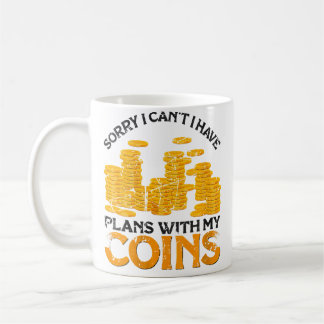 Wo ich Pläne mit meinen Münzen habe Münzensammler  Kaffeetasse